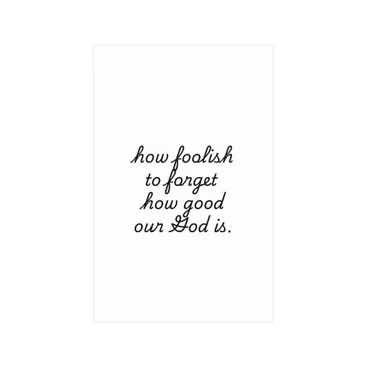Matte Posters - How Foolish To Forget