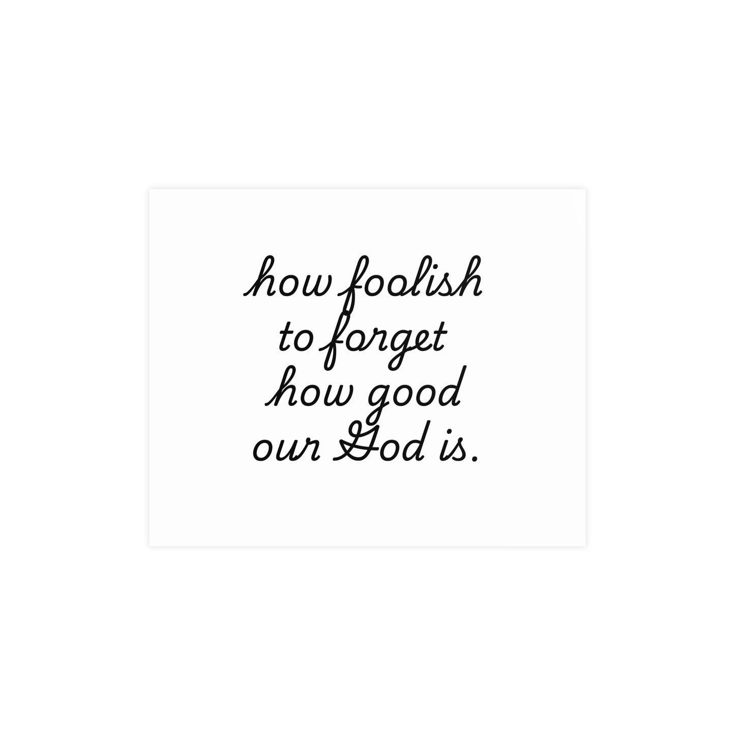 Matte Posters - How Foolish To Forget